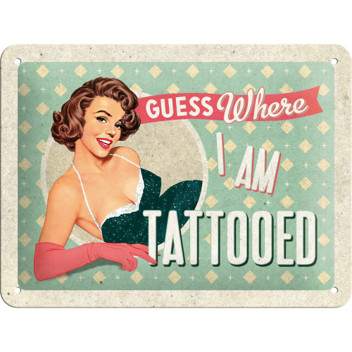 Guess where I am Tattooed - Sign Board 15 x 20cm