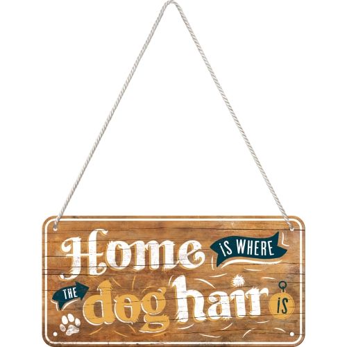 Home Is Where The Dog Hair - Nostalgic-Art Hanging Sign - 10 x 20cm