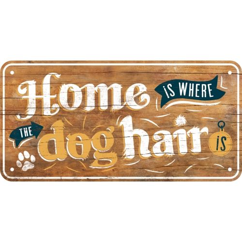 Home Is Where The Dog Hair - Nostalgic-Art Hanging Sign - 10 x 20cm