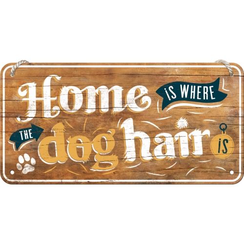 Home Is Where The Dog Hair - Nostalgic-Art Hanging Sign - 10 x 20cm