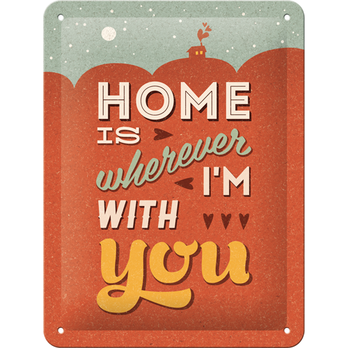 Home is where I'm with you - Sign Board 15 x 20cm