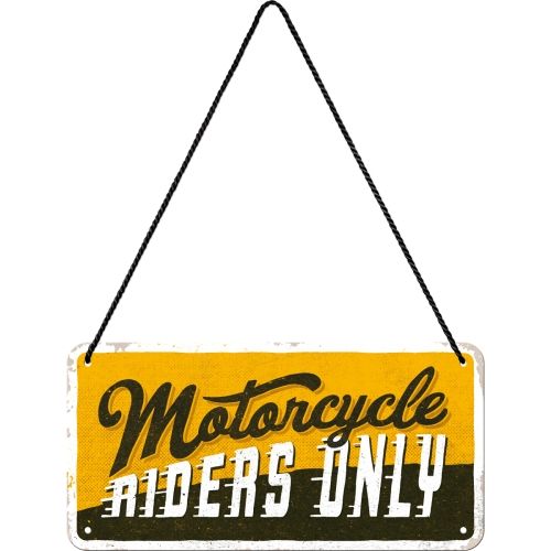 Motorcycle Riders Only - Nostalgic-Art Hanging Sign - 10 x 20cm