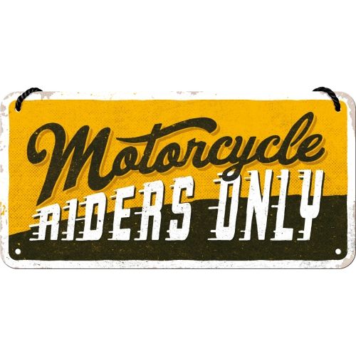 Motorcycle Riders Only - Nostalgic-Art Hanging Sign - 10 x 20cm