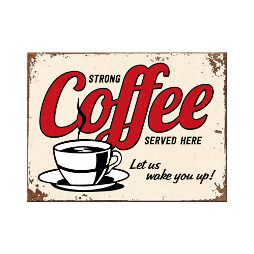 Nostalgic-Art Magnet Strong Coffee Served Here 6x8cms
