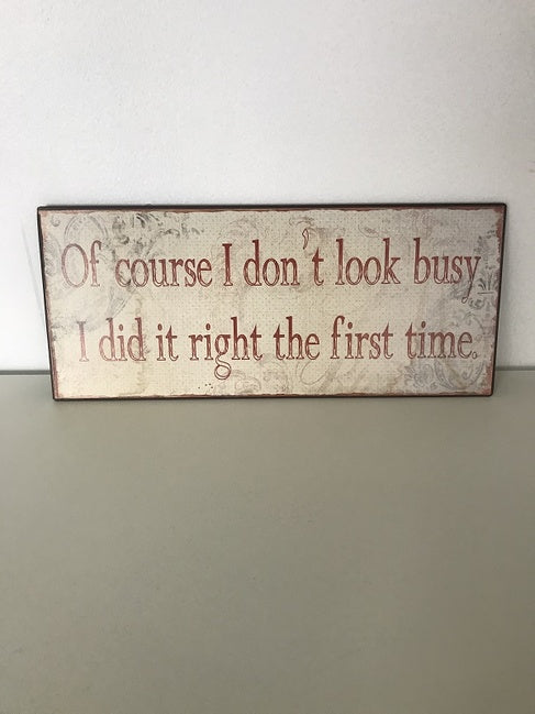 "Of Course I Don't Look Busy" Funny Metal Wall Plaque