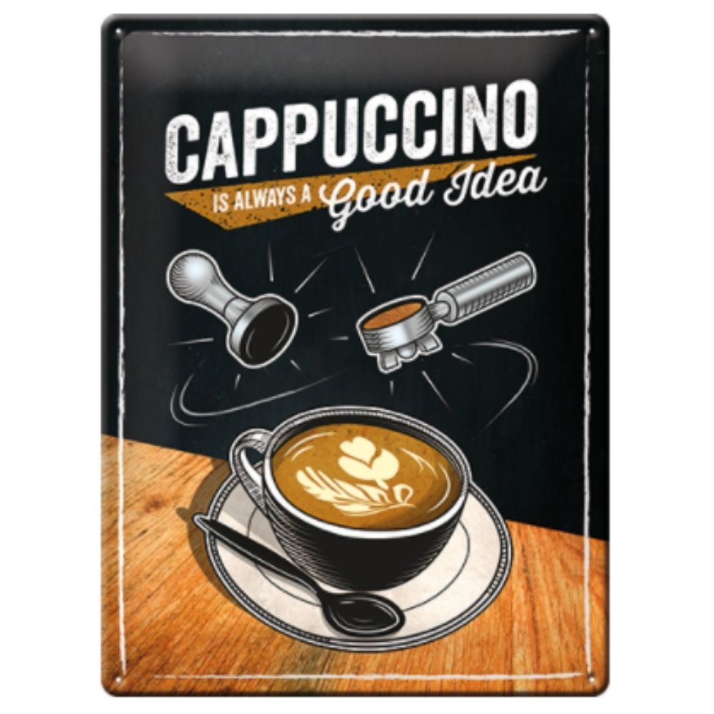 Cappuccino Is Always A Good Idea Metal Sign