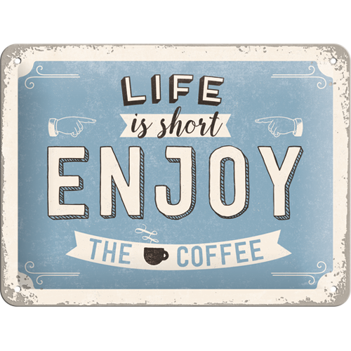 Enjoy the Coffee - Small Sign Board 15 x 20cm