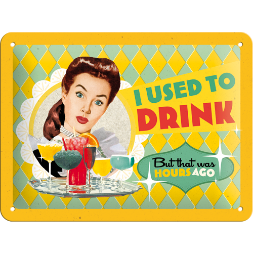 I Used to Drink - Sign Board 15 x 20cm