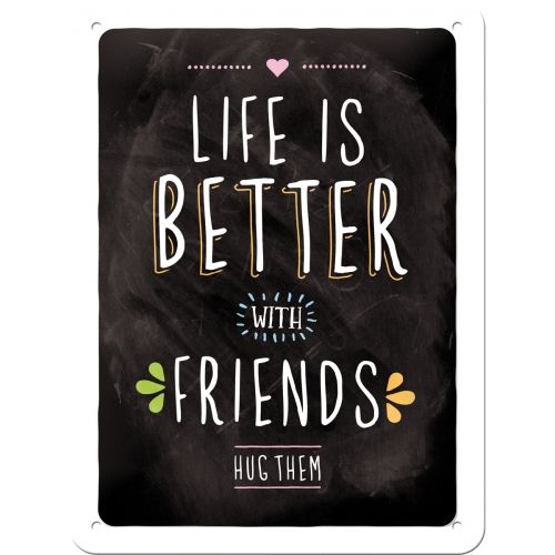 Life is better with Friends - Small Sign Board 15 x 20cm
