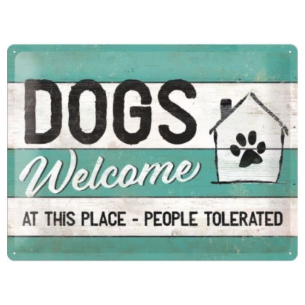 Dogs Welcome At This Place Metal Sign